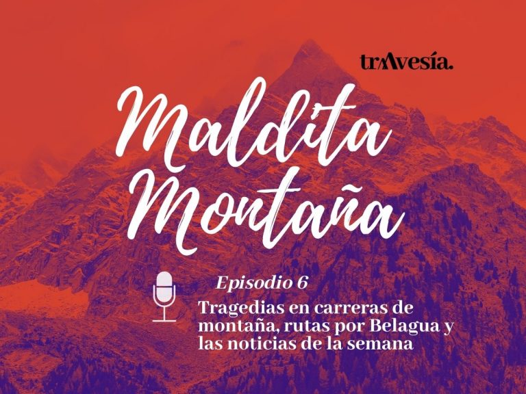 ‘Maldita montaña’ #6: Tragedias en carreras de montaña, rutas por Belagua y las noticias de la semana
