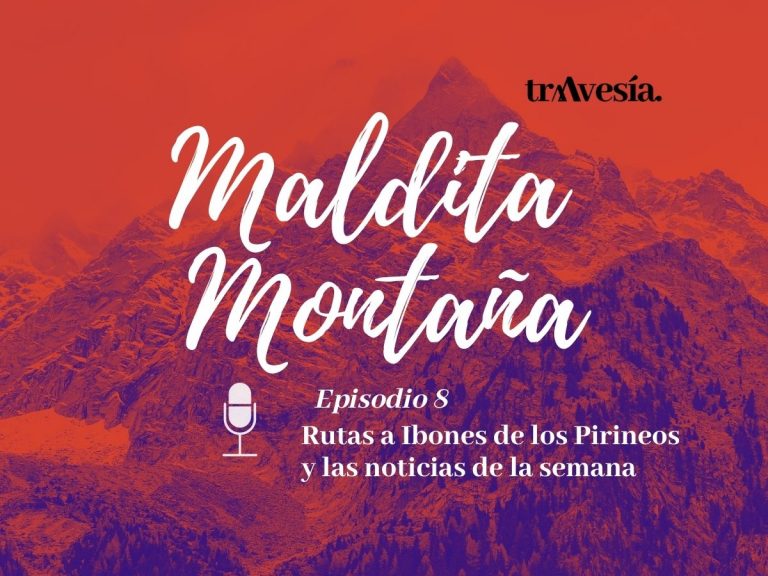 ‘Maldita montaña’ #8: Rutas a Ibones de los Pirineos y las noticias de la semana
