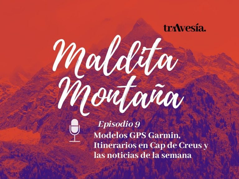 ‘Maldita montaña’ #9: Modelos GPS Garmin, Itinerarios en Cap de Creus y las noticias de la semana