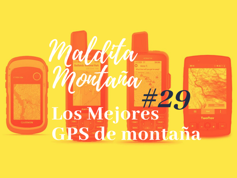 ‘Maldita montaña’ #29: Los Mejores GPS de montaña