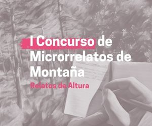 Relatos de Altura: I Concurso de Microrrelatos de Montaña