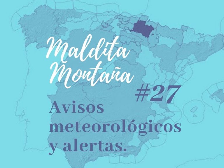 ‘Maldita montaña’ #27: Recomendaciones en montaña: Avisos meteorológicos y alertas.
