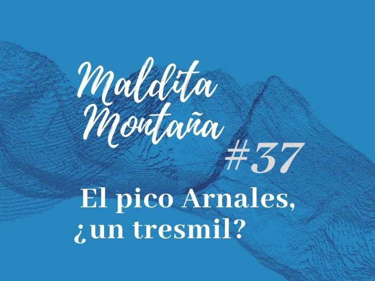 ‘Maldita montaña’ #37: El pico Arnales, ¿un tresmil?