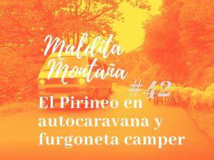Episodio #42 El Pirineo en autocaravana y furgoneta camper
