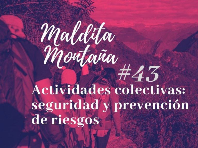 ‘Maldita montaña’ #43: Actividades colectivas en montaña: seguridad y prevención de riesgos