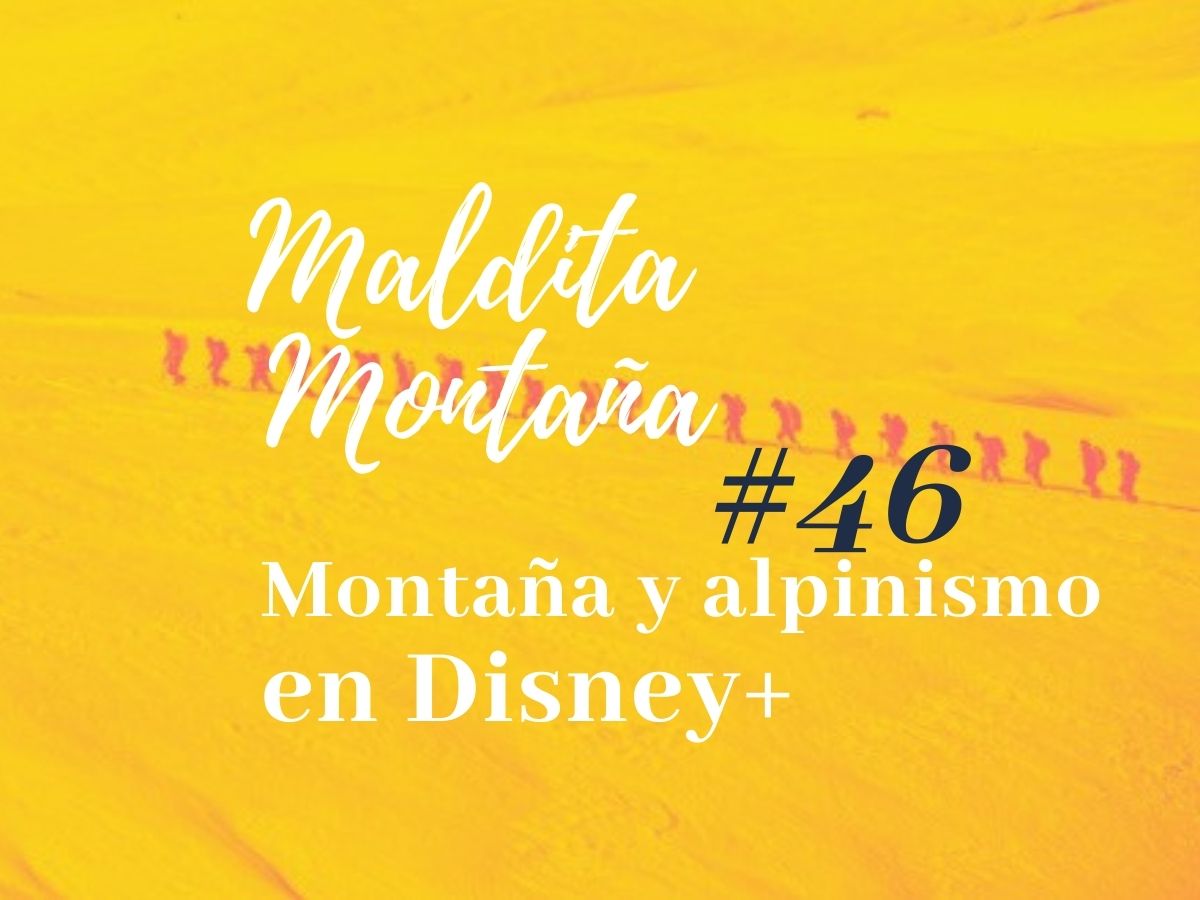 Episodio #46 Montaña y alpinismo en Disney+